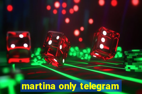 martina only telegram